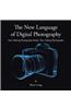 The New Language of Digital Photography: Start Making Photographs Rather Than Taking Photographs