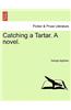 Catching a Tartar. a Novel.