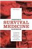 Prepper's Survival Medicine Handbook: A Lifesaving Collection of Emergency Procedures from U.S. Army Field Manuals