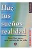 Haz Tus Suenos Realidad: Sencillos Pasos Que Cambiaran Tu Vida
