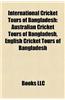 International Cricket Tours of Bangladesh: Australian Cricket Tours of Bangladesh, English Cricket Tours of Bangladesh