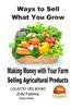 Ways to Sell What You Grow - Making Money with Your Farm Selling Agricultural Products
