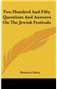 Two Hundred and Fifty Questions and Answers on the Jewish Festivals