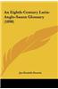 An Eighth-Century Latin-Anglo-Saxon Glossary (1890)
