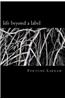 Life Beyond a Label