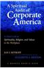 A Spiritual Audit of Corporate America: A Hard Look at Spirituality, Religion, and Values in the Workplace