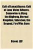 Cult of Luna Albums: Cult of Luna Video Albums, Somewhere Along the Highway, Eternal Kingdom, Salvation, the Beyond, Fire Was Born