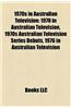 1970s in Australian Television: 1970 in Australian Television, 1970s Australian Television Series Debuts, 1976 in Australian Television