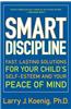 Smart Discipline: Fast, Lasting Solutions for Your Child's Self-Esteem and Your Peace of Mind
