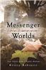 Messenger Between Worlds: True Stories from a Psychic Medium