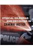 Ethical Dilemmas and Decisions in Criminal Justice