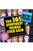 The 365 Stupidest Things Ever Said 2015 Calendar