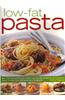Low-Fat Pasta: Over 150 Inspirational and Healthy Step-By-Step Recipes for All Occassions, Shown in More Than 160 Tempting Photograph