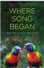 Where Song Began: Australia's Birds and How They Changed the World
