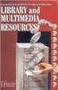 Library And Multimedia Resources