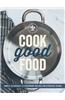 Cook Good Food (Williams-Sonoma): Simple Techniques and Foolproof Recipes for Everyday Eating