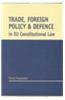 Trade Foreign Policy and Defence in Eu Constitutional Law