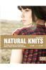 Natural Knits: 25 Unique Designs in Sumptuous Alpaca, Llama, Merino Wool and Silk
