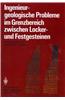 Ingenieurgeologische Probleme im Grenzbereich Zwischen Locker- und Festgesteinen