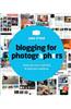 Blogging for Photographers: Showcase Your Creativity & Build Your Business