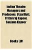Indian Theatre Managers and Producers Indian Theatre Managers and Producers: Utpal Dutt, Prithviraj Kapoor, Sanjana Kapoor Utpal Dutt, Prithviraj Kapo