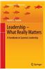 Leadership - What Really Matters: A Handbook on Systemic Leadership