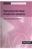 Narrating the New Predictive Genetics: Ethics, Ethnography and Science
