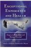 Exceptional Experience and Health: Essays on Mind, Body and Human Potential