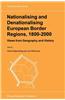 Nationalising and Denationalising European Border Regions, 1800-2000:: Views from Geography and History