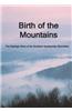 Birth of the Mountains: The Geologic Story of the Southern Appalachian Mountains