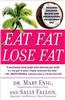 Eat Fat, Lose Fat: The Healthy Alternative to Trans Fats