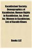 Kazakhstani Society: Crime in Kazakhstan, Demographics of Kazakhstan, Human Rights in Kazakhstan, Kazakhstani Activists
