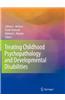 Treating Childhood Psychopathology and Developmental Disabilities