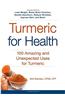 Turmeric for Health: 100 Amazing and Unexpected Uses for Turmeric