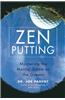 Zen Putting: Mastering the Mental Game on the Greens