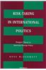 Risk-Taking in International Politics: Prospect Theory in American Foreign Policy