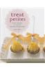 Treat Petites: Tiny Sweets and Savory Pleasures
