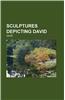 Sculptures Depicting David
