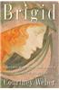 Brigid: History, Mystery, and Magick of the Celtic Goddess