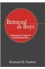 Betrayed as Boys: Psychodynamic Treatment of Sexually Abused Men