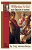 100 Questions for God, from the Book of Matthew 1: Verses 1- 8:20 Volume 1