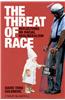 The Threat of Race: Reflections on Racial Neoliberalism