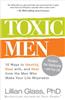 Toxic Men: 10 Ways to Identify, Deal With, and Heal from the Men Who Make Your Life Miserable