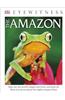 DK Eyewitness Books: The Amazon (Library Edition)