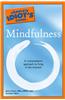 The Complete Idiot's Guide to Mindfulness