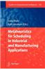 Metaheuristics for Scheduling in Industrial and Manufacturing Applications