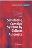 Simulating Complex Systems by Cellular Automata