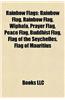 Rainbow Flags: Rainbow Flag, Wiphala, Prayer Flag, Peace Flag, Buddhist Flag, Flag of the Seychelles, Flag of Mauritius
