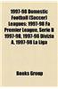 1997-98 Domestic Football (Soccer) Leagues: 1997-98 Fa Premier League, Serie B 1997-98, 1997-98 Divizia A, 1997-98 La Liga
