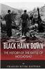 Black Hawk Down: The History of the Battle of Mogadishu